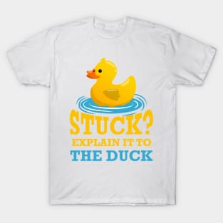 Stuck explain it to the duck - Funny Programming Jokes T-Shirt